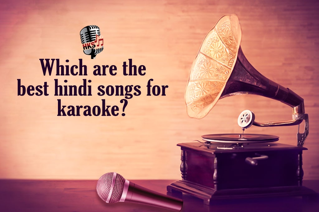 Which are the Best Hindi Songs for Karaoke?